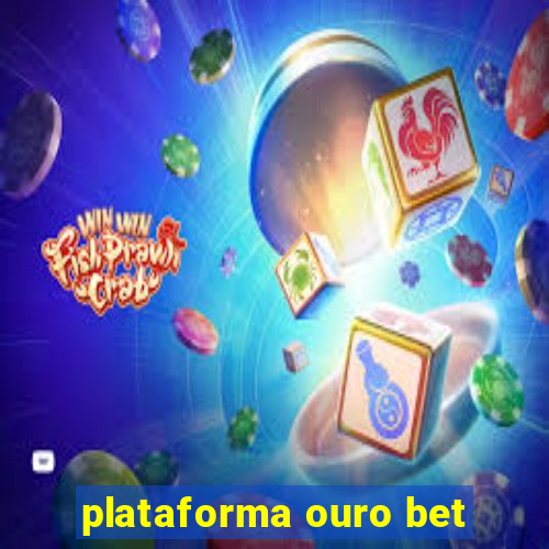 plataforma ouro bet